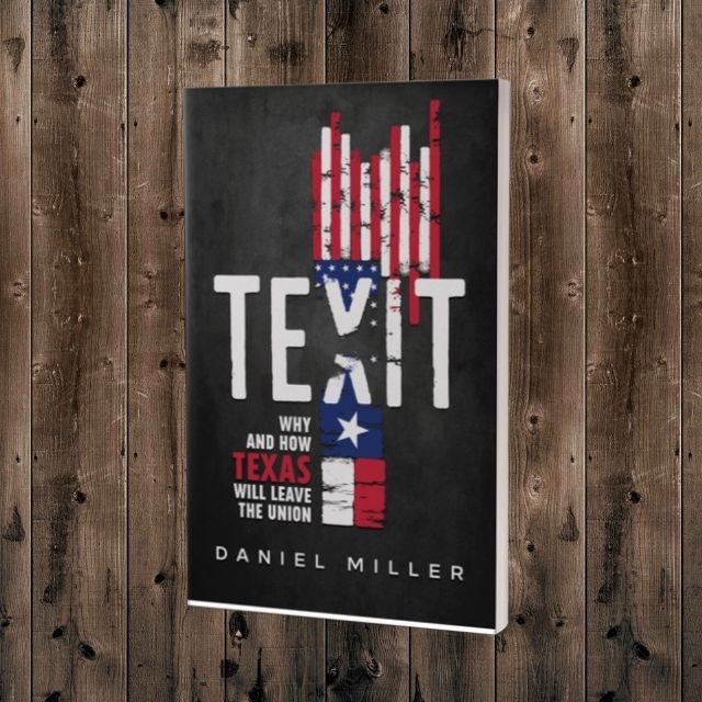 TEXIT: Why And How Texas Will Leave The Union